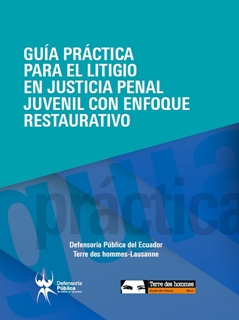 Guía Práctica para el litigio en Justicia Penal Juvenil con enfoque restaurativo